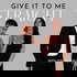 Give It To Me Straight