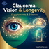 Glaucoma, Vision & Longevity: Supplements & Science