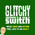 Glitchy Switch: What ADHD feels like to an adult.