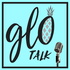 GLO Talk