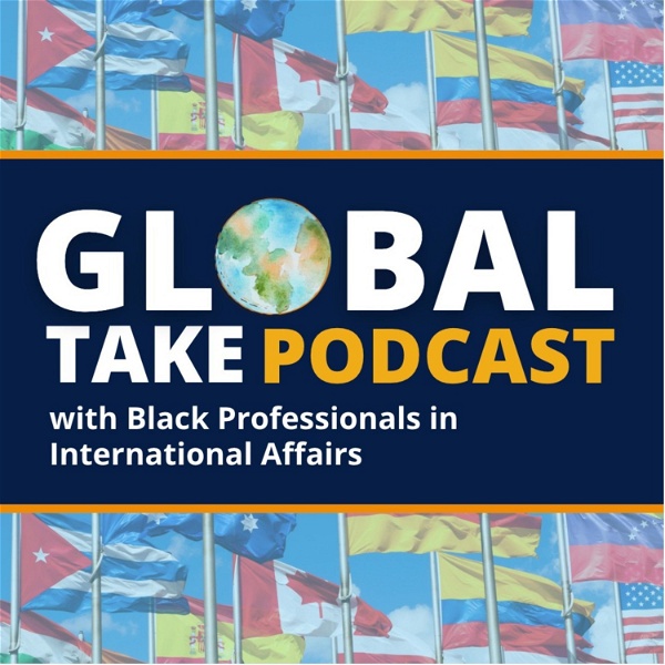 Artwork for Global Take with Black Professionals in International Affairs