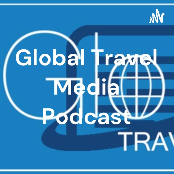 Artwork for Global Travel Media Podcast