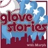 Glove Stories with Murph