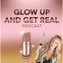 Glow Up and Get Real