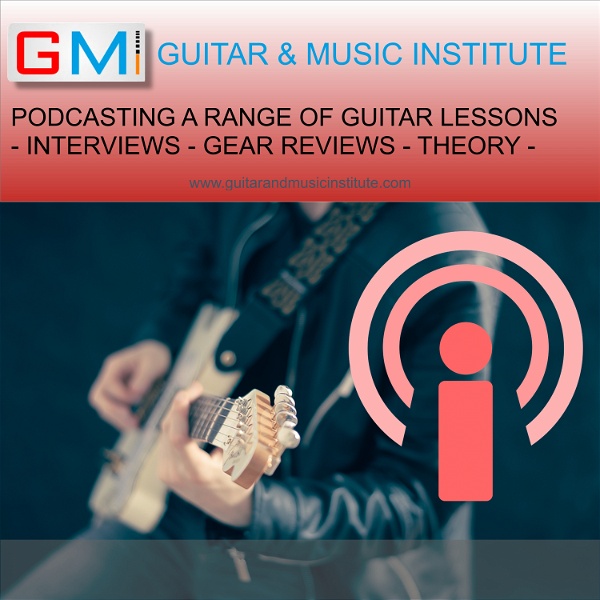Artwork for GMI - Guitar And Music Institute Guitar Podcasts