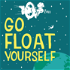 Go Float Yourself