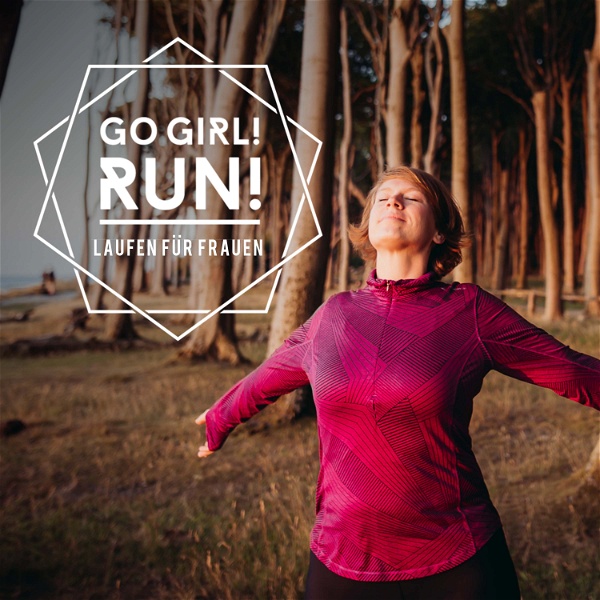 Artwork for Go Girl! Run! – Dein Podcast über Laufen, Achtsamkeit & Female Empowerment für Frauen