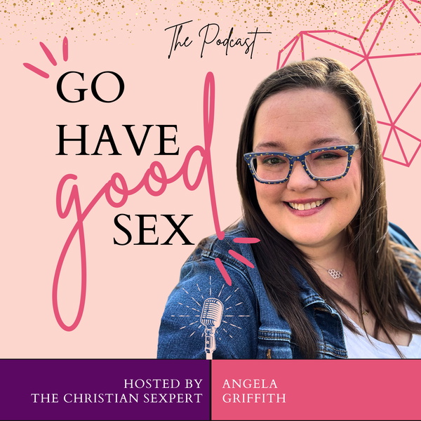 Artwork for Go Have Good Sex featuring The Christian Sexpert