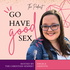 Go Have Good Sex featuring The Christian Sexpert