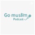 Go Muslim Podcast