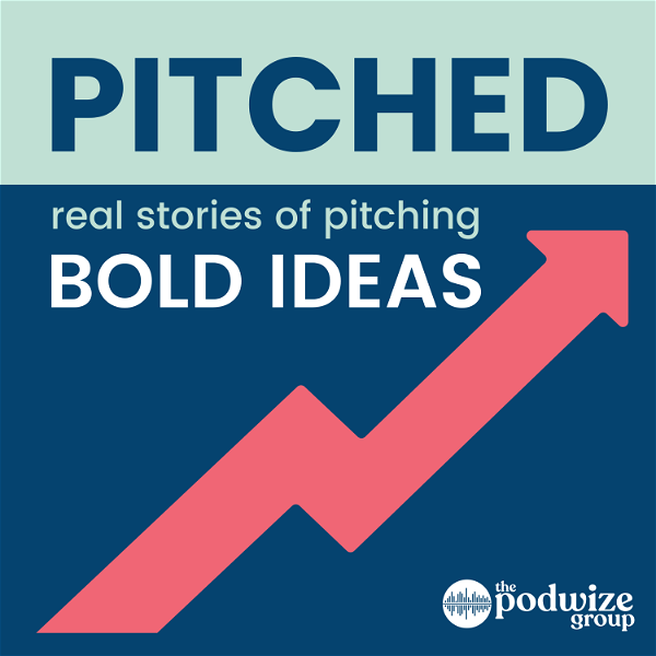 Artwork for Pitched: Real Stories of Pitching Bold Ideas
