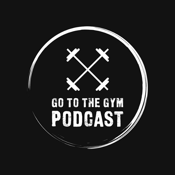 Artwork for Go To The Gym Podcast