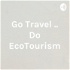 Go Travel .. Do EcoTourism