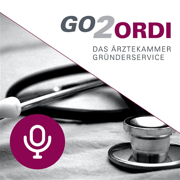 Artwork for GO2ORDI – der Ärztekammer Gründerservice Podcast