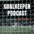 Goalkeeper Podcast