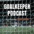 Goalkeeper Podcast