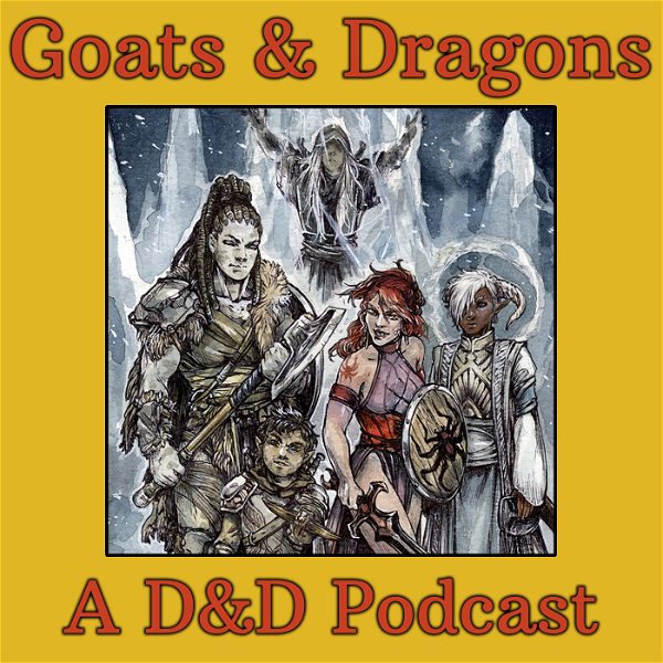 Artwork for Goats & Dragons: A Dungeons & Dragons Podcast