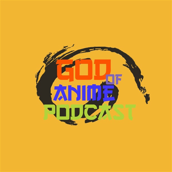 Artwork for God Of Anime Podcast