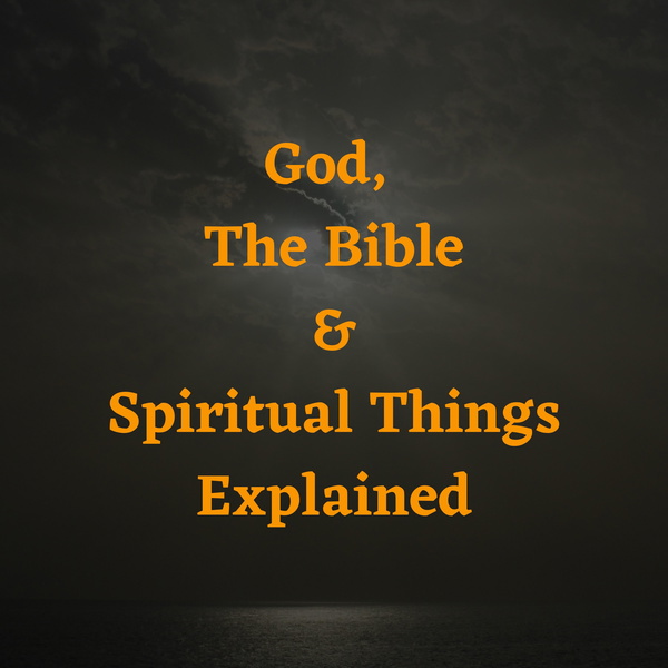Artwork for God, The Bible & Spiritual Things Explained