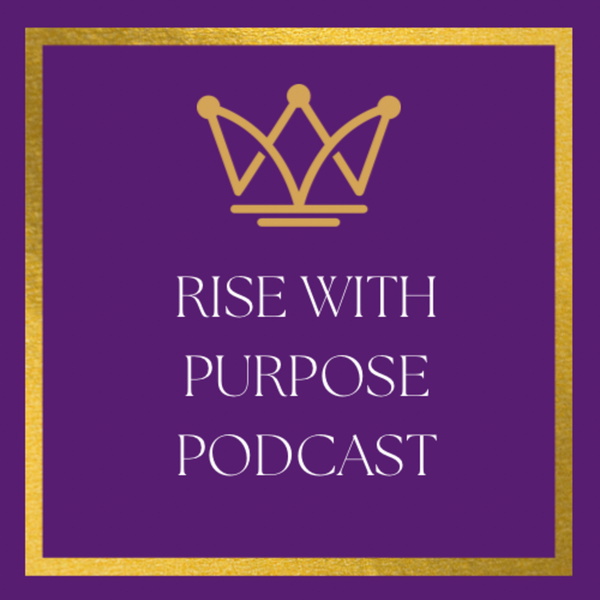 Artwork for Rise With Purpose Podcast