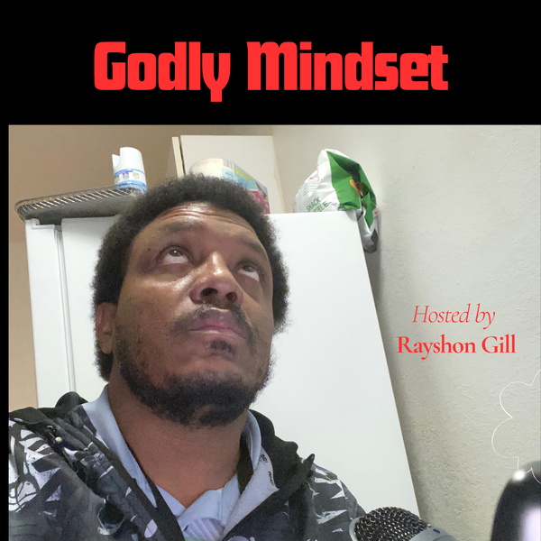 Artwork for Godly Mindset Hosted By Rayshon Gill