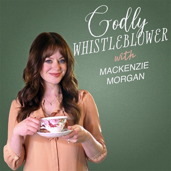 Artwork for Godly Whistleblower with Mackenzie Morgan