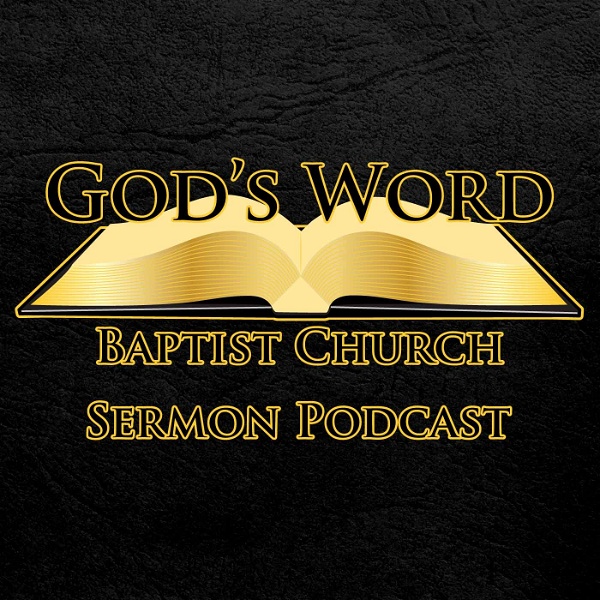 Artwork for God's Word Baptist Church Sermon Podcast