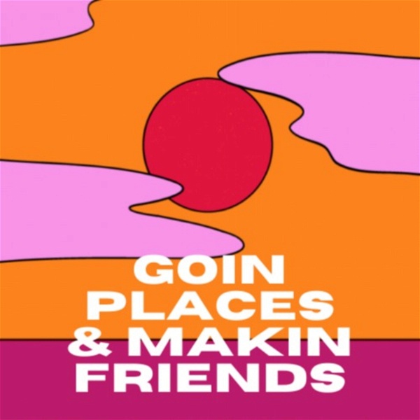 Artwork for Goin places & makin friends