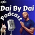 Dai By Dai Podcast