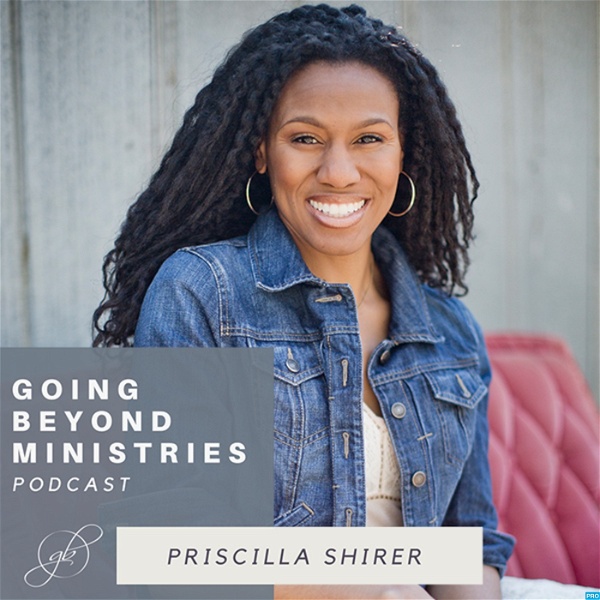 Artwork for Going Beyond Ministries with Priscilla Shirer