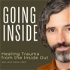 Going Inside: Healing Trauma from the Inside Out
