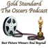 Gold Standard-The Oscars Podcast
