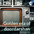Golden era of doordarshan