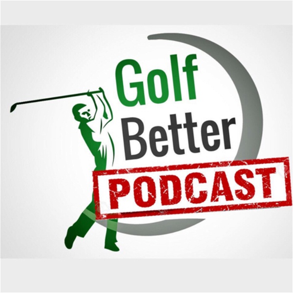 Artwork for Golf Better Podcast
