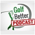 Golf Better Podcast