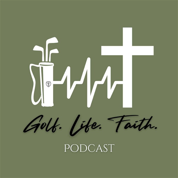 Artwork for Golf. Life. Faith. Podcast