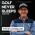 Golf Never Sleeps Podcast