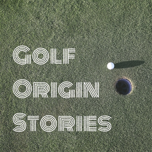 Artwork for Golf Origin Stories