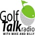 Golf Talk Radio with Mike & Billy Podcasts