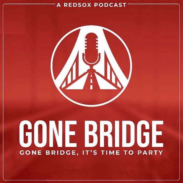 Artwork for Gone Bridge- A Red Sox Podcast