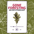 Gone Foresting; An RFS Podcast