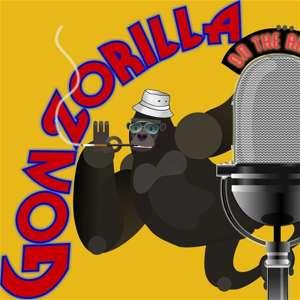 Artwork for Gonzorilla: Music, Movies, Comedy and Excessive Consumption