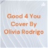 Good 4 You Cover By Olivia Rodrigo