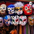 Good Brothers Podcast