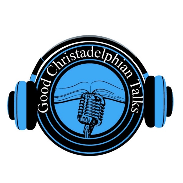 Artwork for Good Christadelphian Talks Podcast