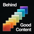 Behind Good Content