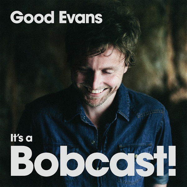 Artwork for Good Evans, It’s a Bobcast!