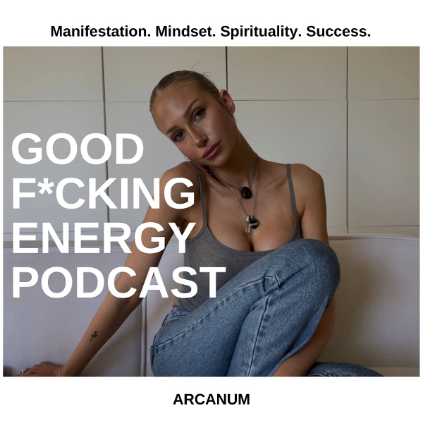 Artwork for Arcanum Life: Good F*cking Energy Podcast