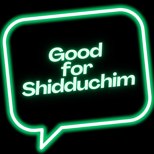 Artwork for Good for Shidduchim