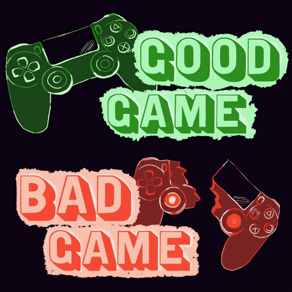 Artwork for Good Game Bad Game Podcast